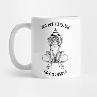 Not My Circus Not My Monkeys funny sarcastic messages sayings and quotes Mug